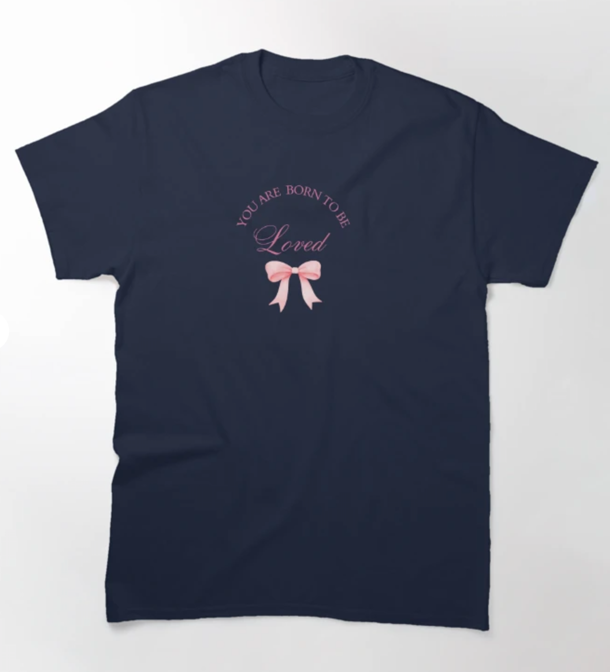 Pink Ribbon Printed Tee - You are born to be loved, Classic T-Shirt